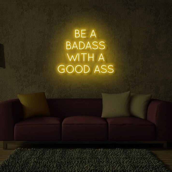 Be A Badass With Good Ass LED Neon Sign