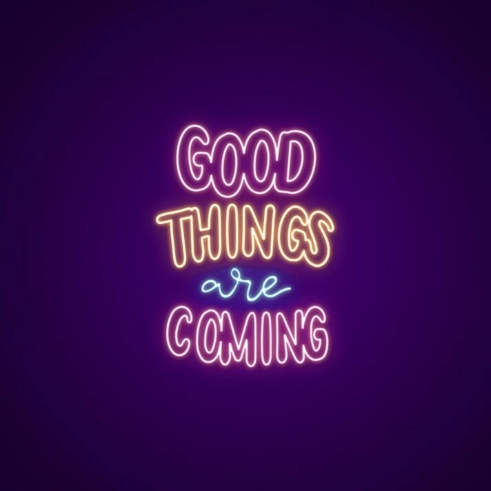 Good Things Are Coming Neon Sign