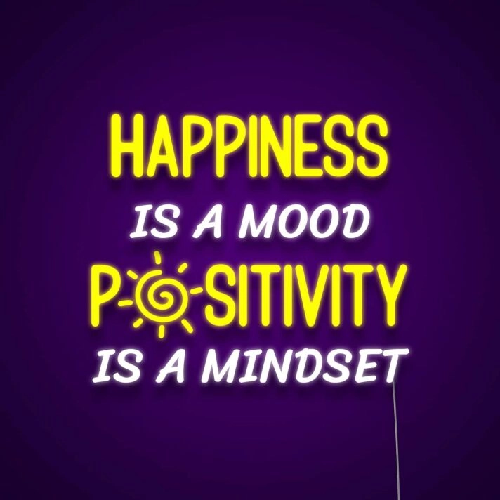Happiness Is A Mood Positivity Is A Mindset Neon Sign