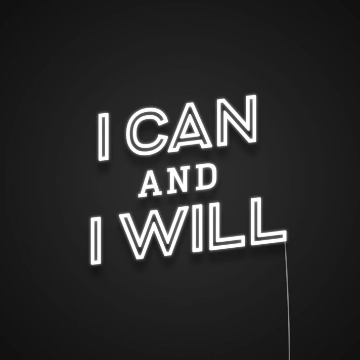 I Can And I Will Neon Sign