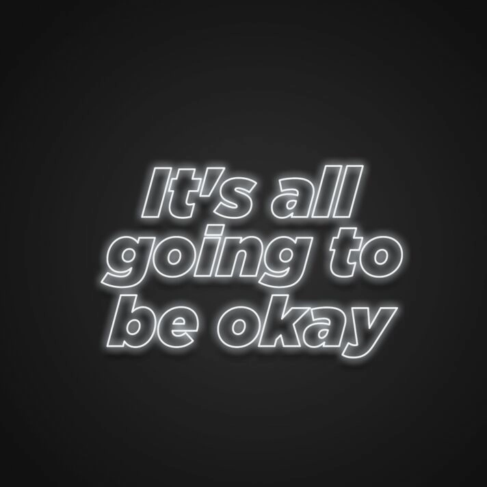 Its All Going To Be Okay Neon Sign