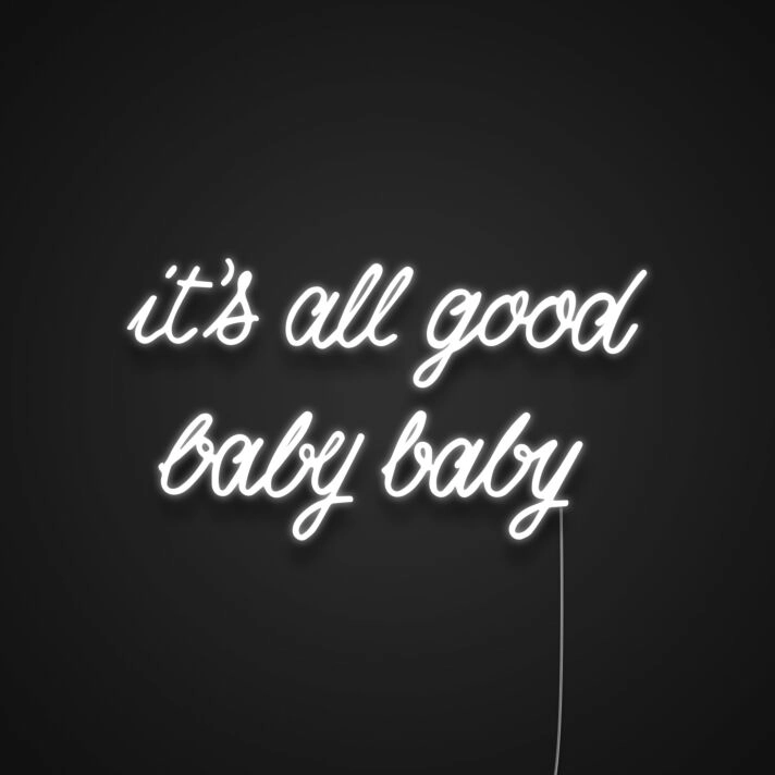 Its All Good Baby Baby Neon Sign