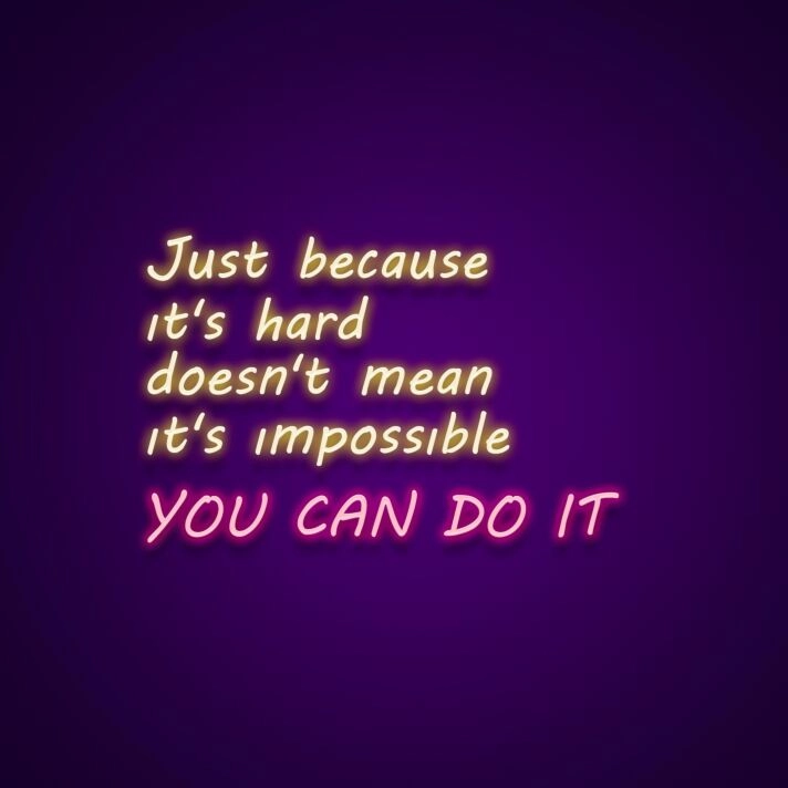 Just Because Its Hard Doesnt Mean Its Impossible Neon Sign