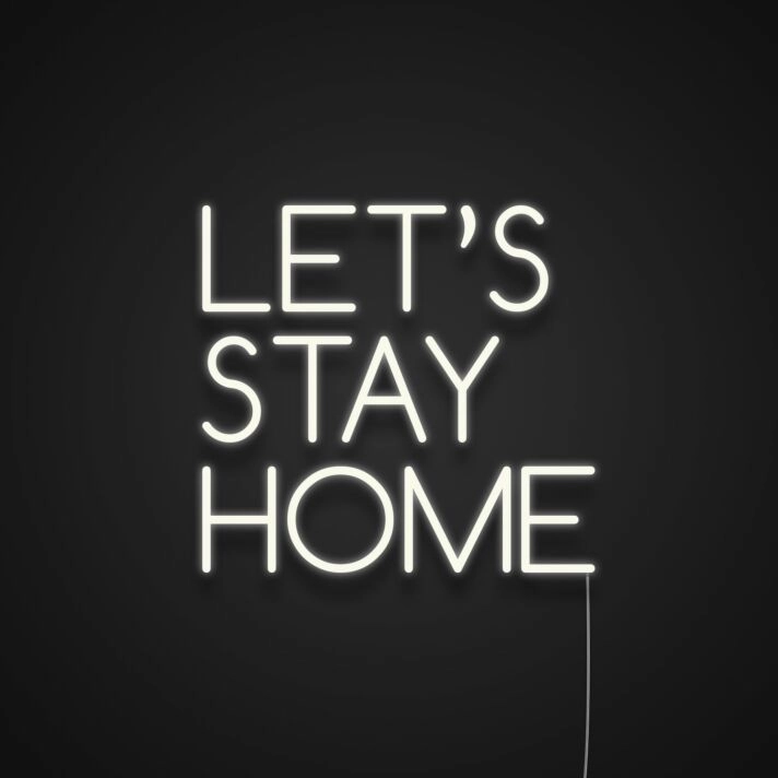Lets Stay Home Neon Sign