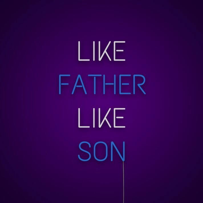 Like Father Like Son Neon Sign