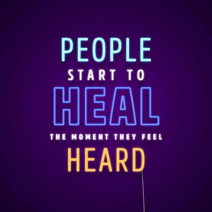 People Start To Heal The Moment They Feel Heard Neon Sign