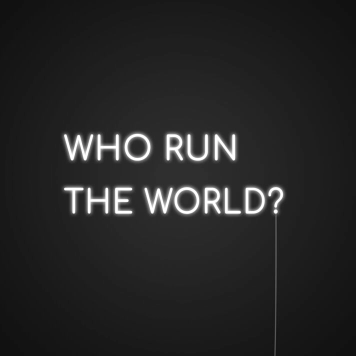 Who Run The World Neon Sign