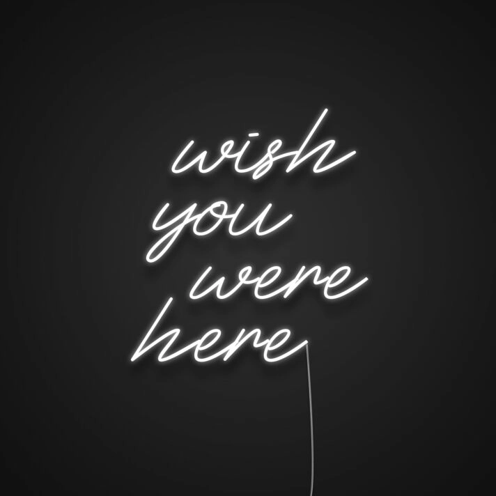 Wish You Were Here Neon Sign
