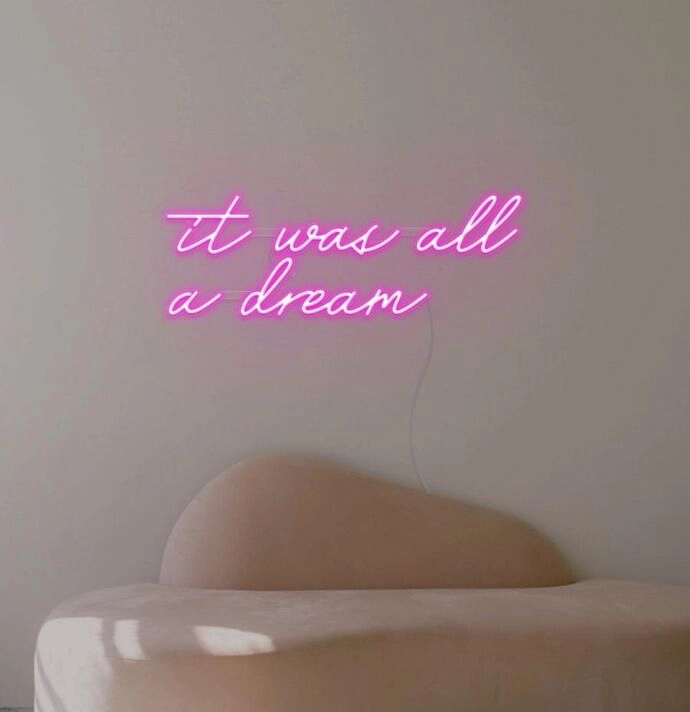 It Was All A Dream Neon Sign