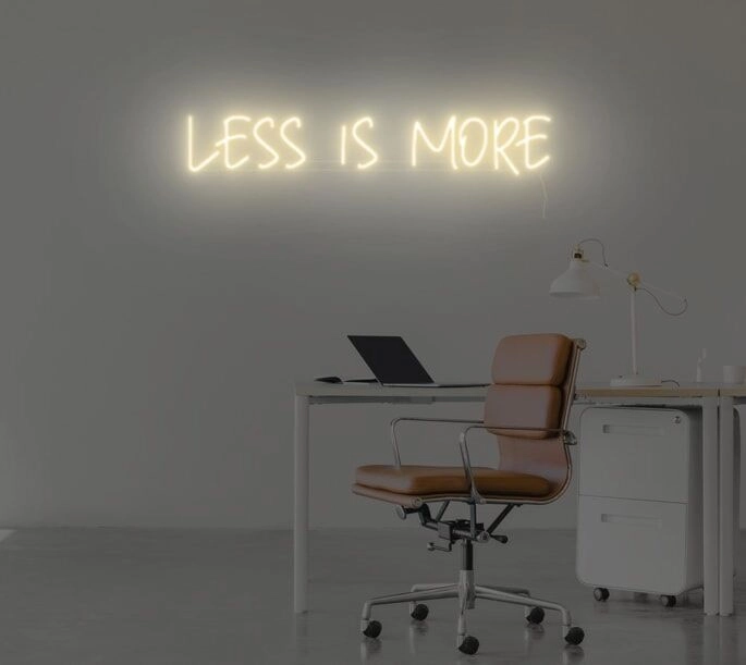 Less Is More Neon Sign