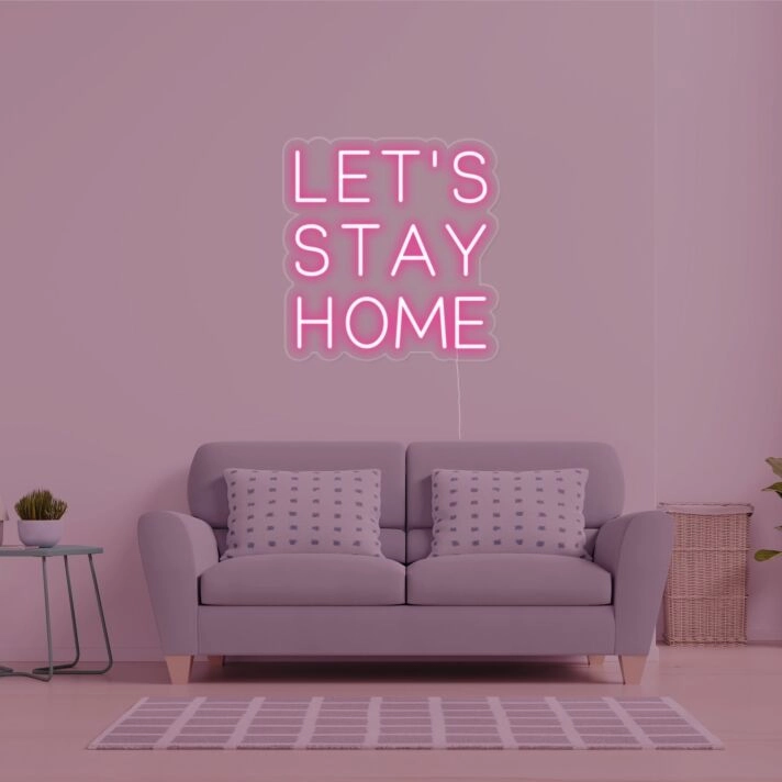 Lets Stay Home Neon Sign