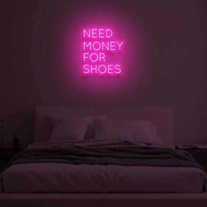 "NEED MONEY FOR SHOES" LED Neon Sign