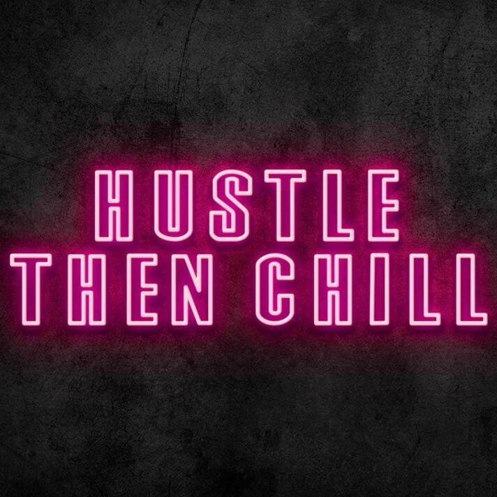 Hustle Then Chill Neon Sign