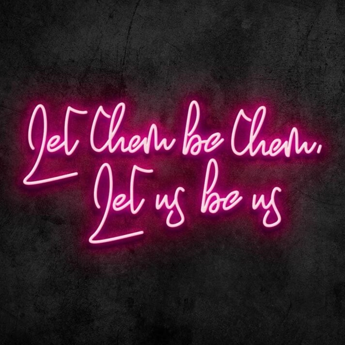 Let Them Be Them Let Us Be Us Neon Sign