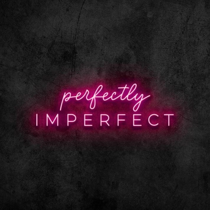 Perfectly Imperfect Neon Sign