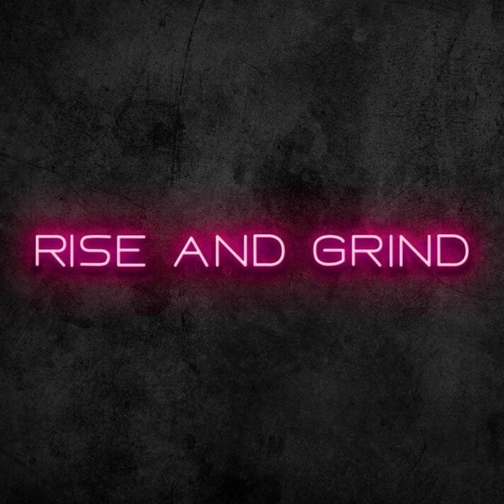 Rise and Grind V1 Neon Sign