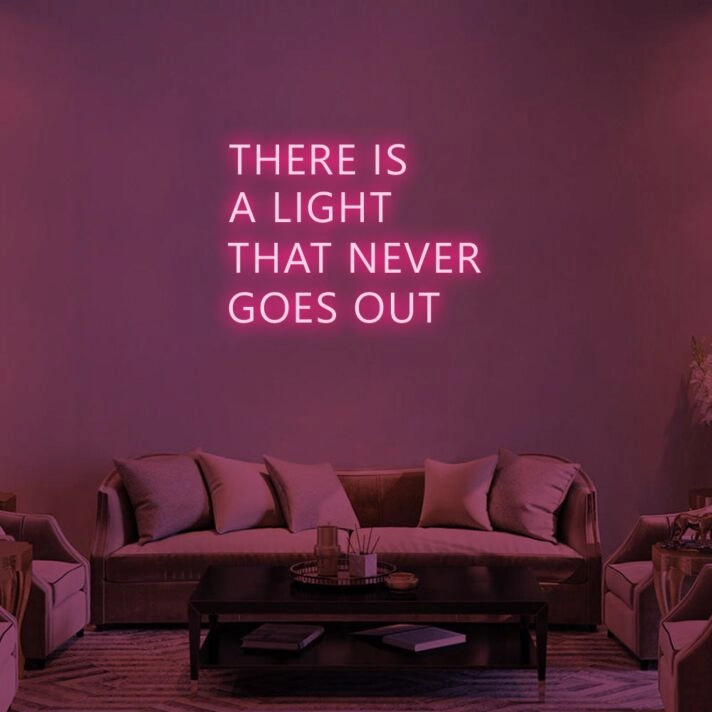 There Is A Light That Never Goes Out Neon Sign