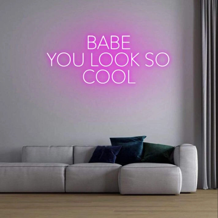 Babe You Look So Cool Neon Sign