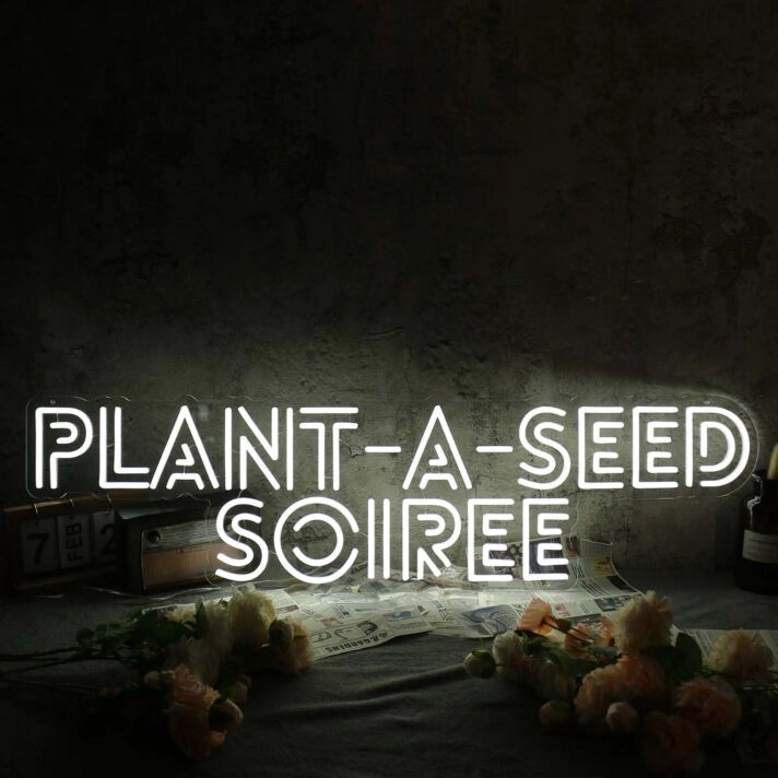 Plant A Seed Soiree White Neon Sign