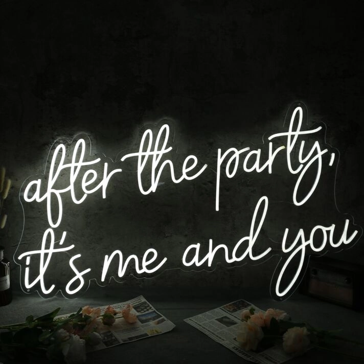 After The Party It Is Me And You White Neon Sign
