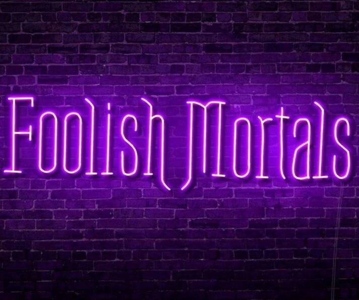 Foolish Mortals Single Line LED Neon Sign