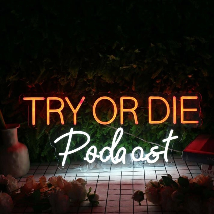 Try Or Die Podcast Custom Neon Sign