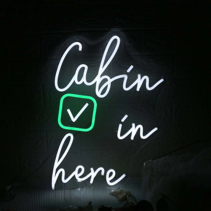 Cabin In Here Custom Neon Sign