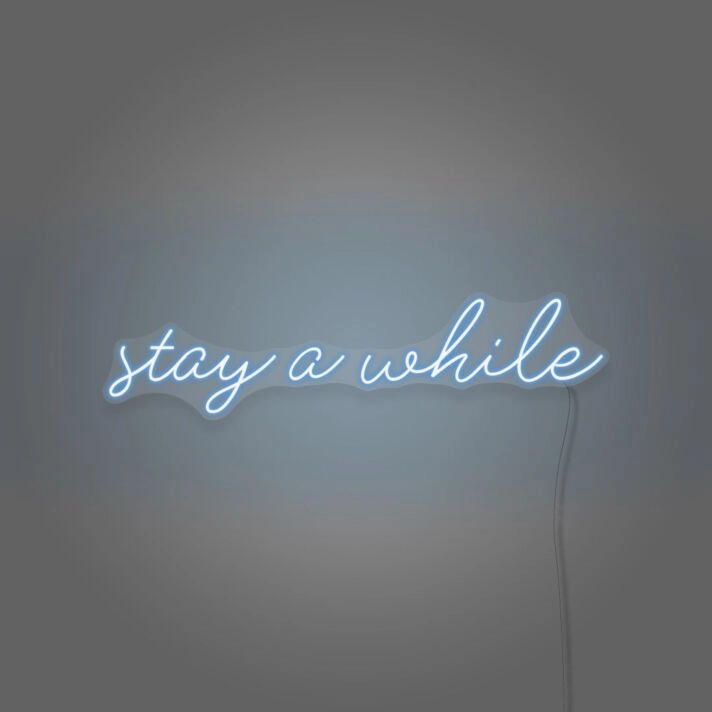 Stay A While Cursive Writing LED Sign