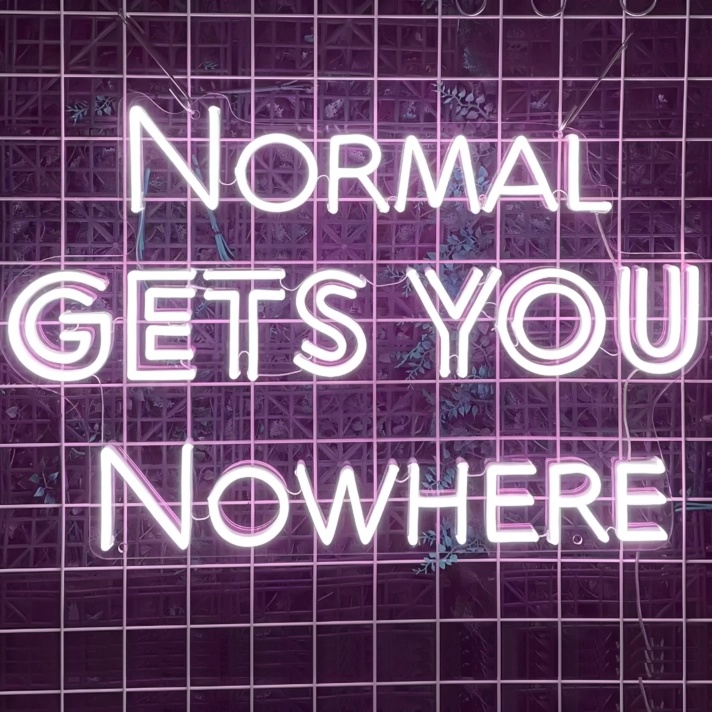 Normal Gets You Nowhere LED Neon Sign