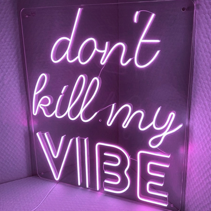 PLEASE DON'T KILL MY VIBE' neon sign