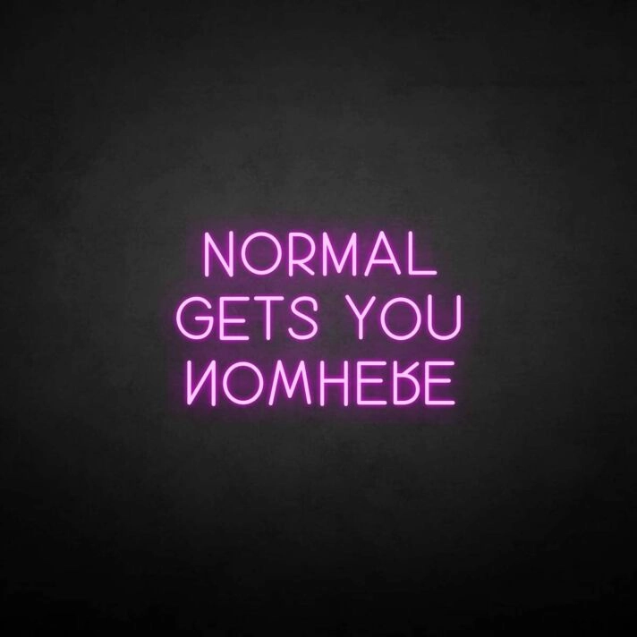 'Normal gets you nowhere' neon sign