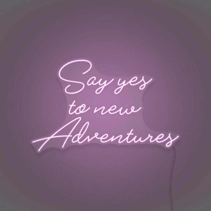 Say Yes To New Adventures Cursive Sign Lettering Embracing New Journeys and Experiences