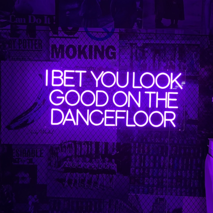 I bet you look good on the dance floor neon sign
