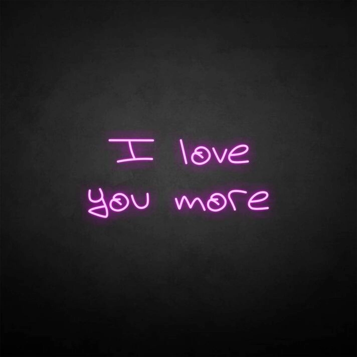 I love you more' neon sign