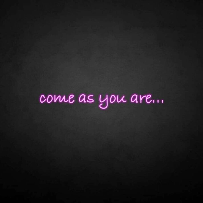 'Come as you are' neon sign