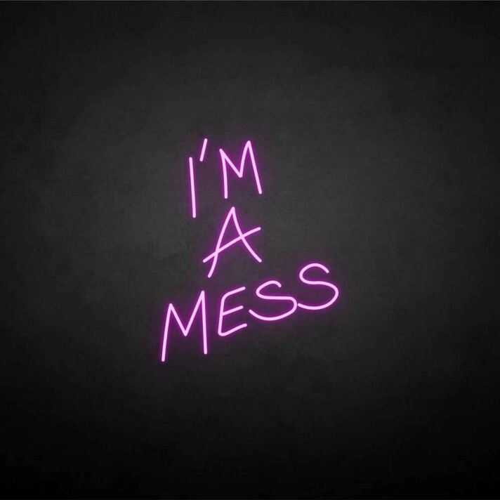 'I'm a mess' neon sign
