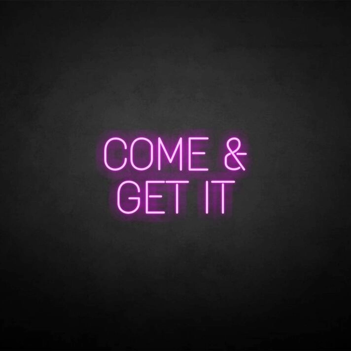 Come Get It Neon Sign