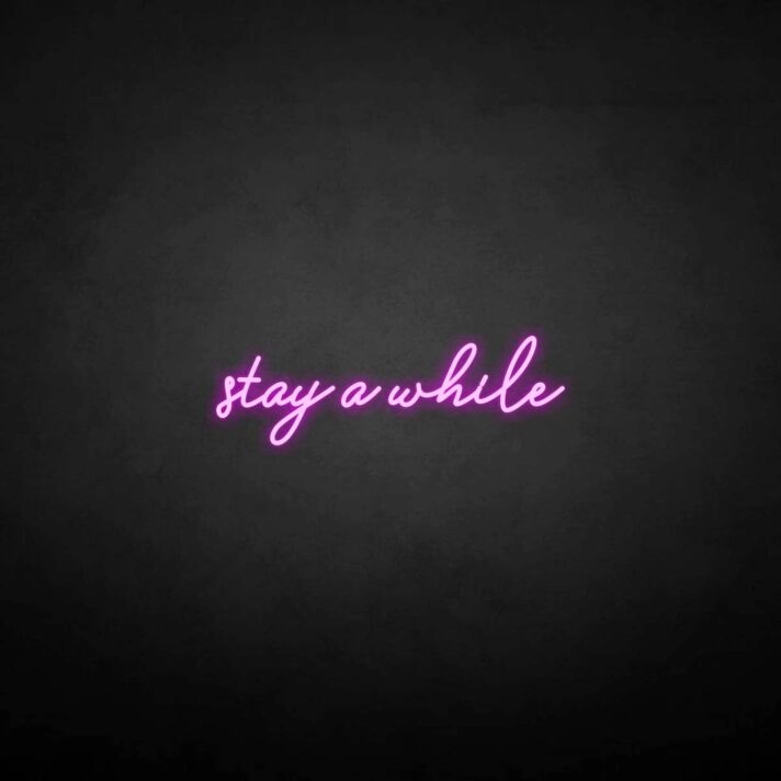 'Stay a while' neon sign