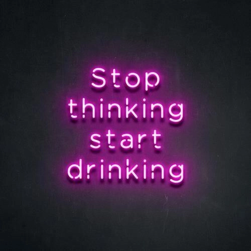 Stop thinking and start drinking Add Fun to Your Bar with Neon