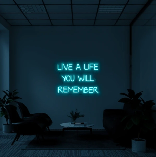 Live a life you will remember Inspire Memorable Moments with Lively Neon