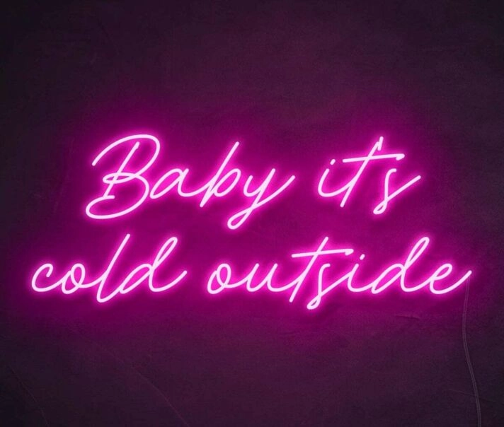 Baby It's Cold Outside Warm Up Your Space with Cozy Neon