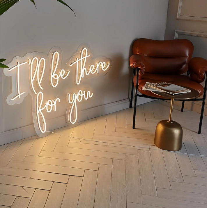 I will Be There For You Glowing Neon Sign