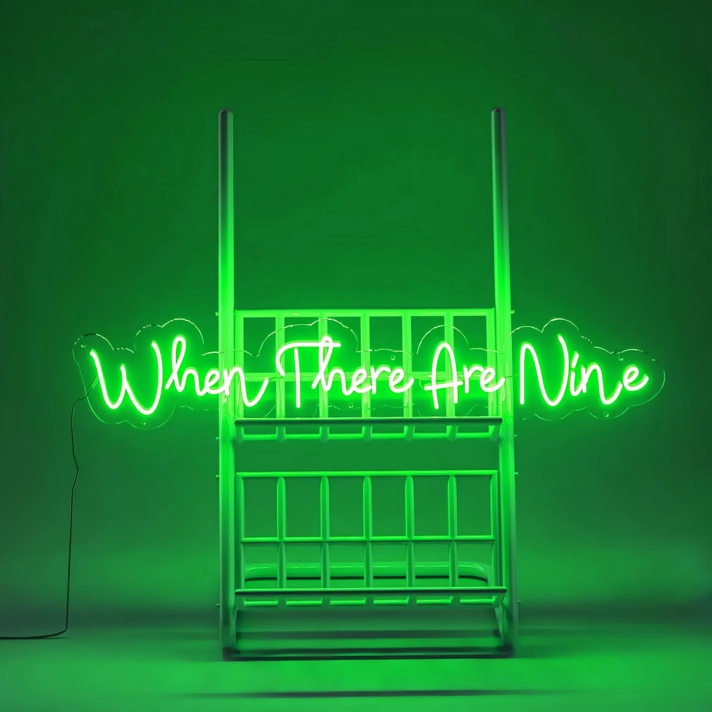 When There Are Nine Neon Sign: Celebrate Strength in Numbers with Neon