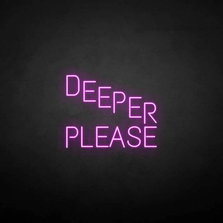 'Deeper please' neon sign