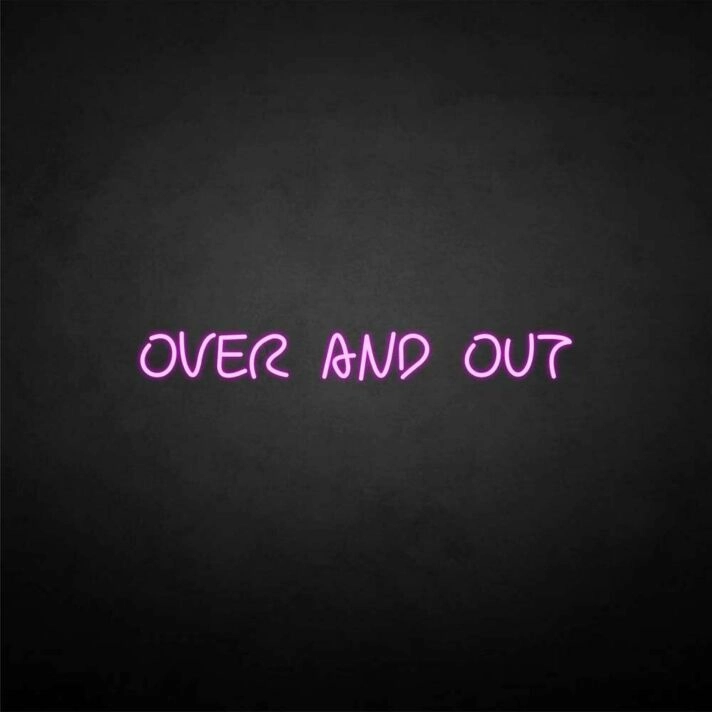 'Over and out' neon sign