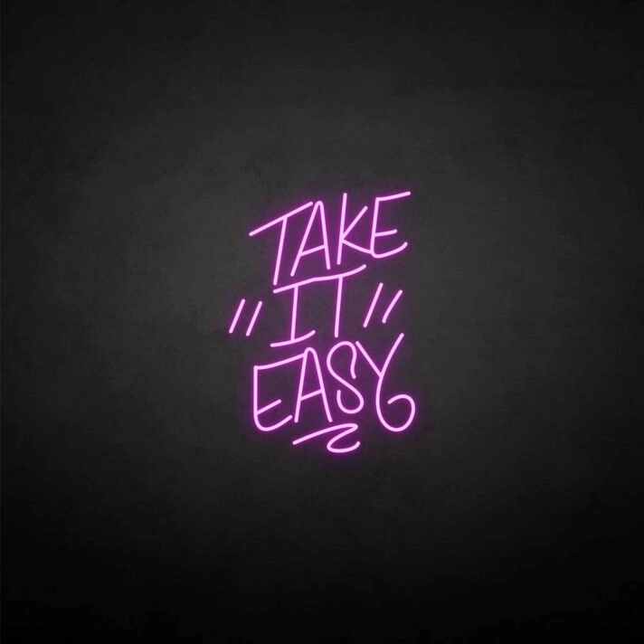 'Take it easy' neon sign