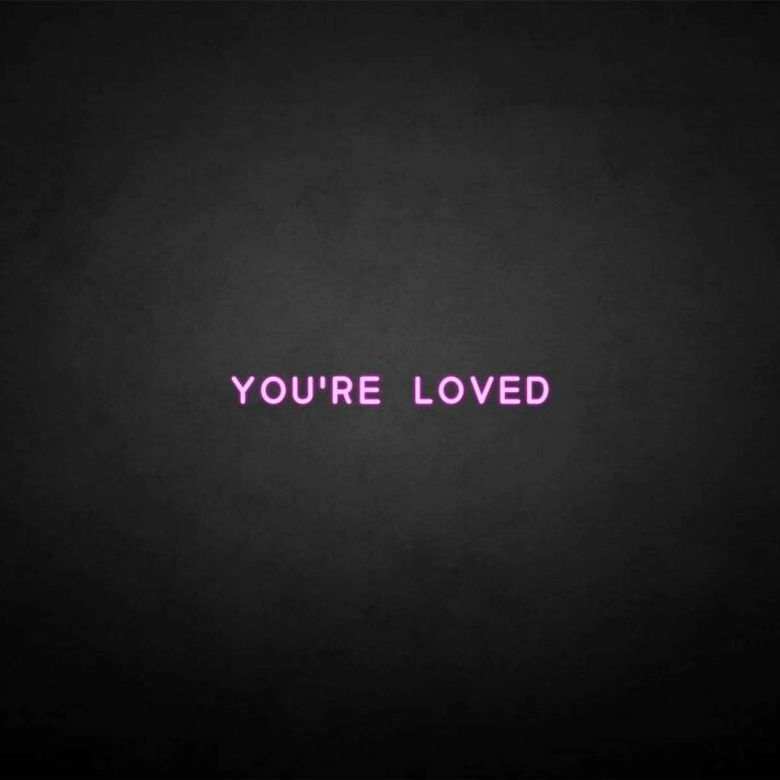 'You're loved' neon sign