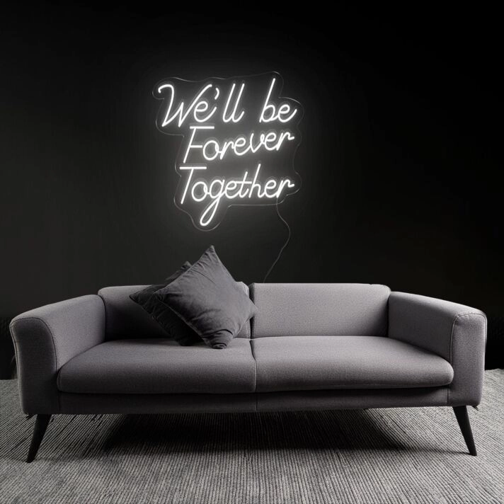 Forever We'll Be Together Neon Sign