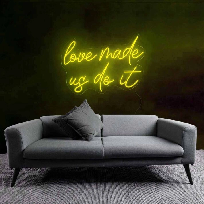 Playful Love Made Us Do It Neon Sign