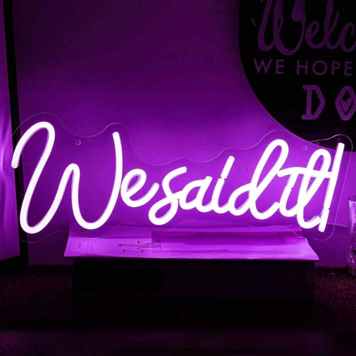 We Said It Neon Sign